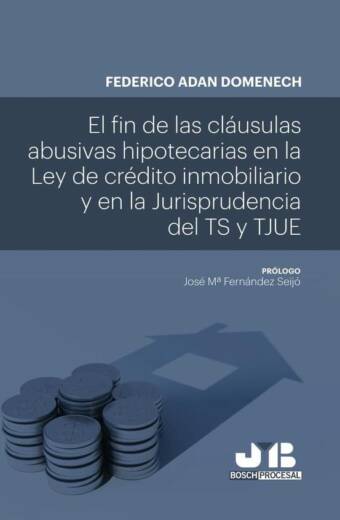 El fin de las cláusulas abusivas hipotecarias en la Ley de crédito inmobiliario y en la jurisprudencia del TS y TJUE