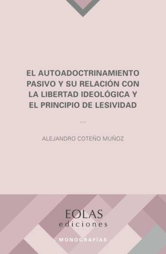 El autoadoctrinamiento pasivo y su relación con la libertad ideológica y el principio de lesividad