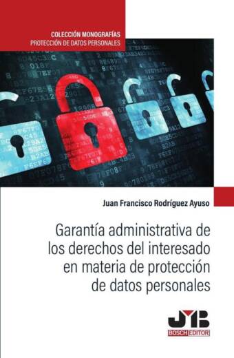 Garantía administrativa de los derechos del interesado en materia de protección de datos personales