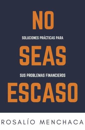 No seas escaso. Soluciones prácticas para sus problemas financieros