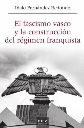 El fascismo vasco y la construcción del régimen franquista