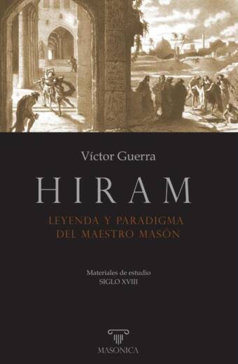 Hiram. Leyenda y paradigma del Maestro Masón