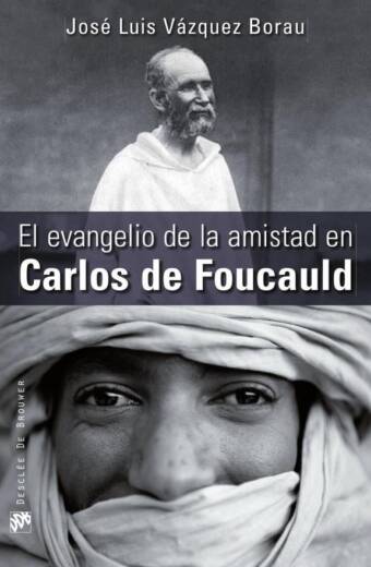 El evangelio de la amistad en Carlos de Foucauld
