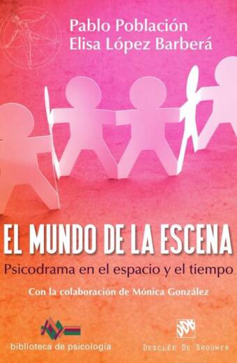 El mundo de la escena. Psicodrama en el espacio y el tiempo