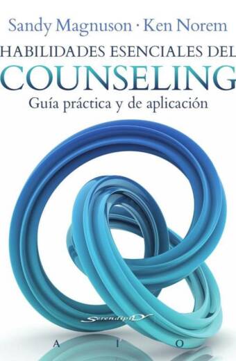 Habilidades esenciales del Counseling. Guía práctica y de aplicación