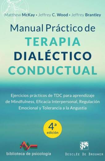 Manual práctico de Terapia Dialéctico Conductual. Ejercicios prácticos de TDC para aprendizaje de Mindfulness, Eficacia Interpersonal, Regulación Emocional y Tolerancia a la Angustia