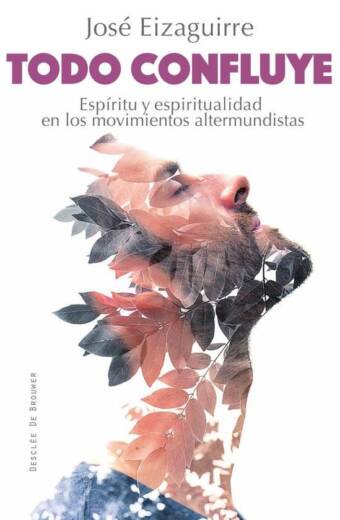 Todo confluye. Espíritu y espiritualidad en los movimientos altermundistas