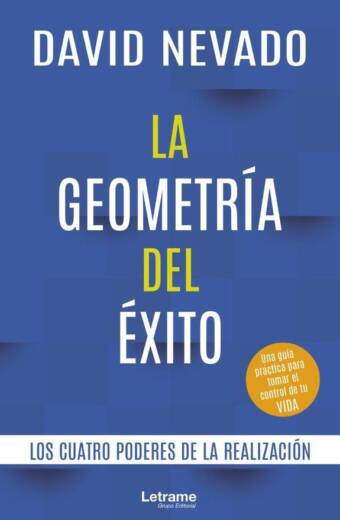 La geometría del éxito. Los cuatro poderes de la realización