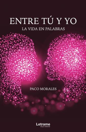 Entre tú y yo. La vida en palabras