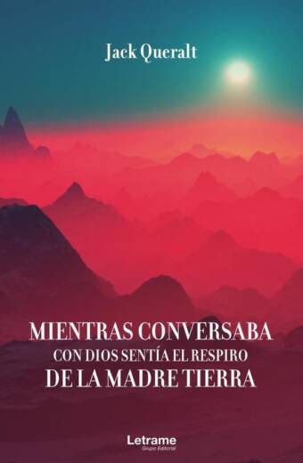 Mientras conversaba con Dios sentía la madre Tierra