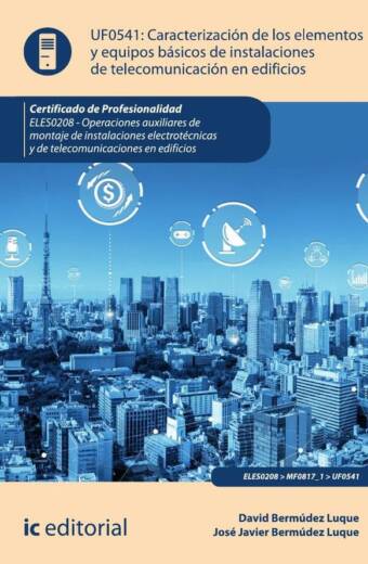 Caracterización de los elementos y equipos básicos de instalaciones de telecomunicación en edificios. ELES0208 - Operaciones auxiliares de montaje de instalaciones electrotécnicas y de telecomunicaciones en edificios