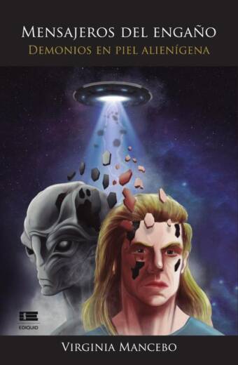 Mensajeros del engaño: demonios en piel de alienígena. El último gran engaño a la humanidad