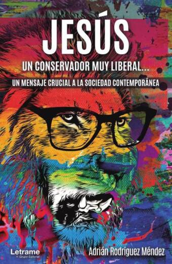Jesús, un conservador muy liberal. Un mensaje crucial a la sociedad contemporánea
