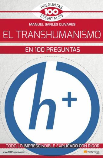 El transhumanismo en 100 preguntas