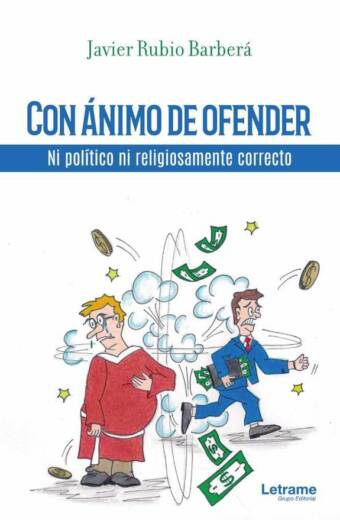 Con ánimo de ofender. Ni político ni religiosamente correcto