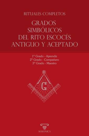 Rituales completos - Grados Simbólicos del Rito Escocés Antiguo y Aceptado