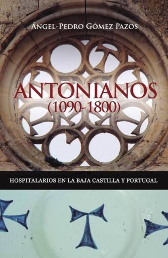 Antonianos (1090-1800). Hospitalarios en la Baja Castilla y Portugal