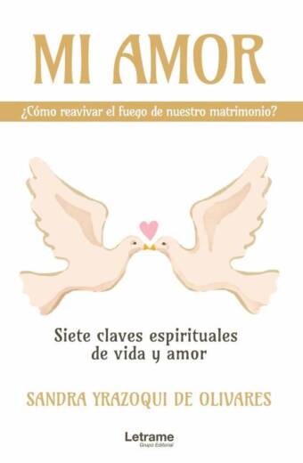 Mi amor, ¿cómo reavivar el fuego de nuestro matrimonio? Siete claves espirituales de vida y amor