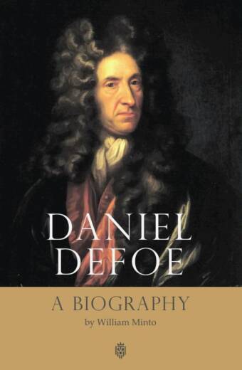 Daniel Defoe. A Biography