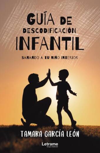 Guía de descodificación infantil (sanando a tu niño interior)