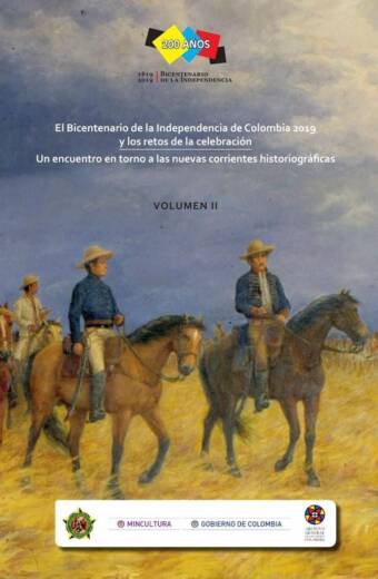 El Bicentenario de la Independencia de Colombia 2019 y los retos de la celebración. Volumen 2.