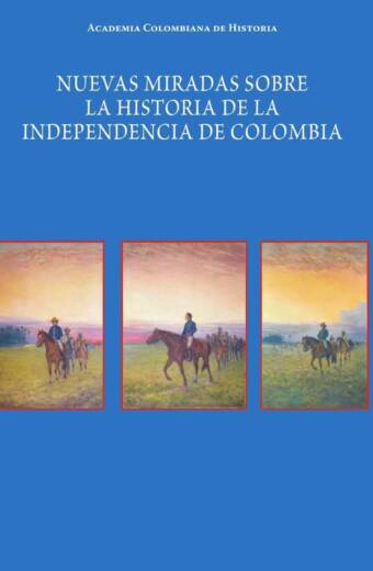 Nuevas miradas sobre la historia
de la Independencia de Colombia