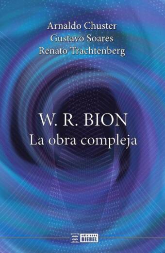 W. R. Bion, la obra compleja