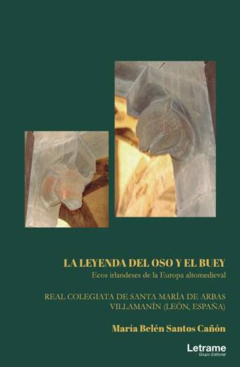 La Leyenda del Oso y el Buey. Ecos irlandeses de la Europa Altomedieval. Real Colegiata de Santa María de Arbas. Villamanín. León (España)