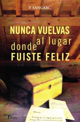 Nunca vuelvas al lugar donde fuiste feliz