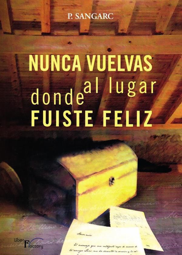 Nunca vuelvas al lugar donde fuiste feliz