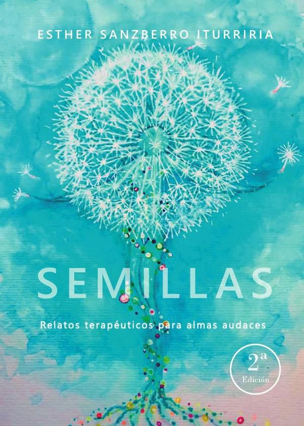 Semillas. Relatos terapeúticos para almas audaces