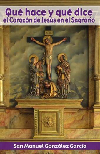 Qué hace y qué dice el Corazón de Jesús en el Sagrario (17 ed.)