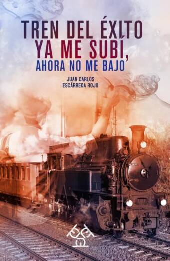 Tren del éxito. Ya me subí, ahora no me bajo