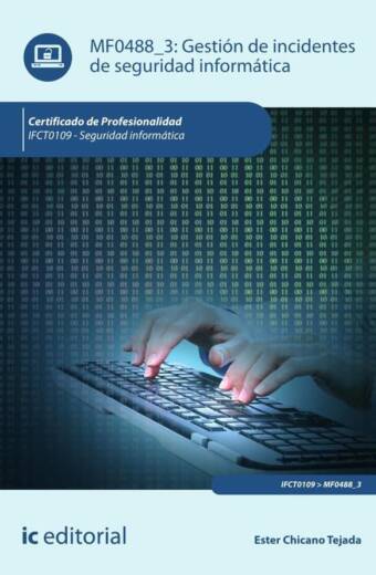 Gestión de incidentes de seguridad informática. IFCT0109 - Seguridad informática