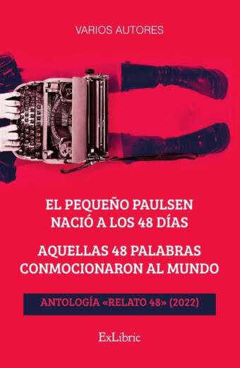 El pequeño Paulsen nació a los 48 días. Aquellas 48 palabras conmocionaron al mundo. Antología «Relato 48» (2022),El pequeño Paulsen nació a los 48 días. Aquellas 48 palabras conmocionaron al mundo. Antología «Relato 48» (2022)