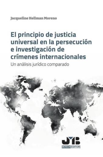 El principio de justicia universal en la persecución e investigación de crímenes internacionales