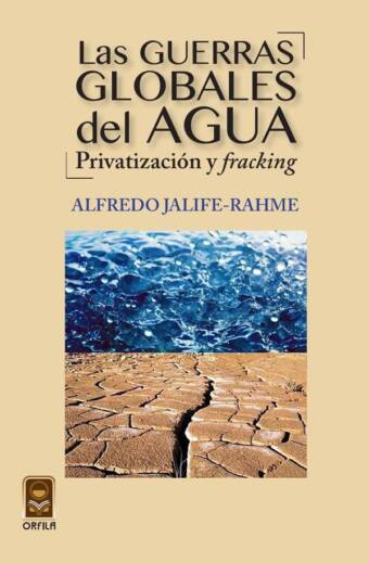 Las guerras globales del agua: privatización y "fracking"