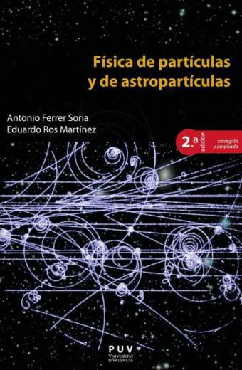 Física de partículas y de astropartículas, 2a ed.