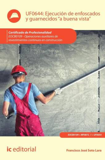 Ejecución de enfoscados y guarnecidos «a buena vista». EOCB0109 - Operaciones auxiliares de revestimientos continuos en construcción