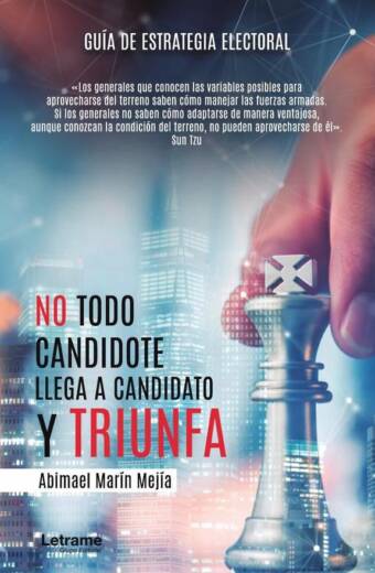 No todo candidote llega a candidato y triunfa. Guía de estrategia electoral