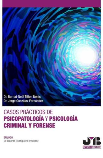 Casos prácticos de psicopatología y psicología criminal y forense