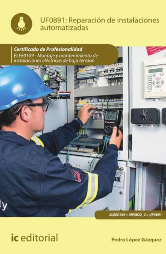 Reparación de instalaciones automatizadas. ELEE0109 -  Montaje y mantenimiento de instalaciones eléctricas de Baja Tensión