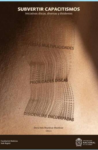 Subvertir capacitismos. Iniciativas discas, diversas y disidentes