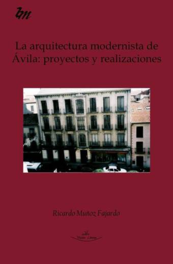 La arquitectura modernista de Ávila: proyectos y realizaciones