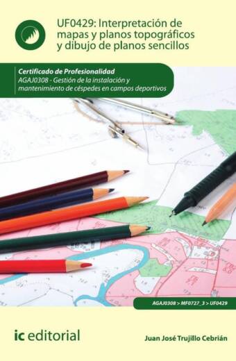 Interpretación de mapas y planos topográficos y dibujo de planos sencillos. AGAJ0308 - Gestión de la instalación y mantenimiento de céspedes en campos deportivos
