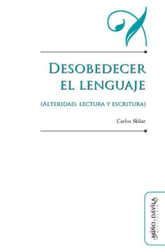 Desobedecer el lenguaje (alteridad, lectura y escritura)