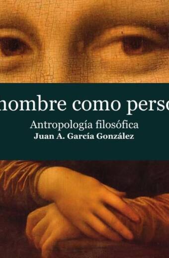 El hombre como persona. Antropología filosófica