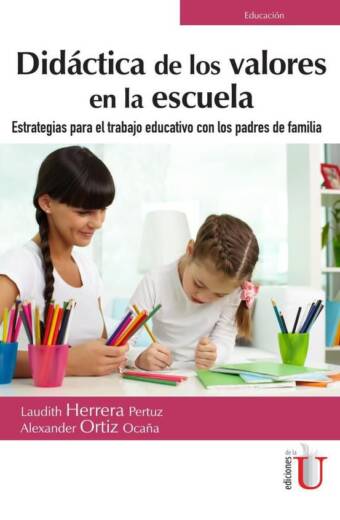 Didáctica de los valores en la escuela. Estrategias para el trabajo educativo con los padres de familia