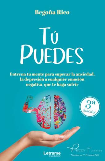 TÚ PUEDES.Entrena tu mente para superar la ansiedad, la depresión o cualquier emoción negativa que te haga sufrir.