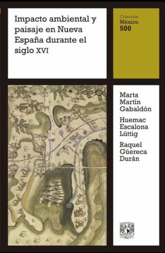 Impacto ambiental y paisaje en Nueva España durante el siglo XVI